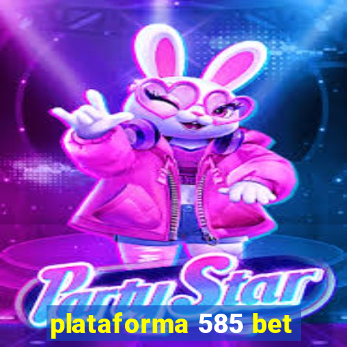 plataforma 585 bet